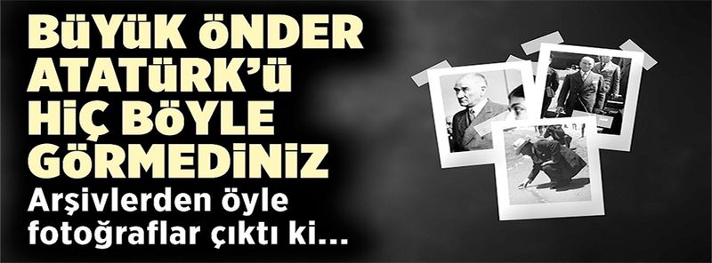 Atatürk'ün arşivden çıkan fotoğrafları 12