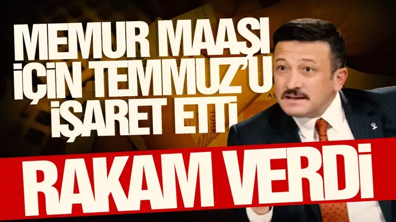 AK Parti Genel Başkan Yardımcısı Hamza Dağ'dan Memur Maaşlarına Dair Açıklama: %45'lik Zam Geliyor! 2