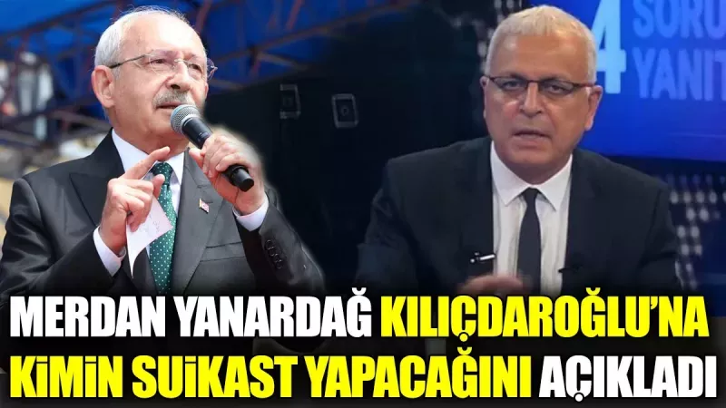 Gazeteci Merdan Yanardağ, Kılıçdaroğlu'na Suikast İddiasıyla Soruşturma Geçiriyor! 2