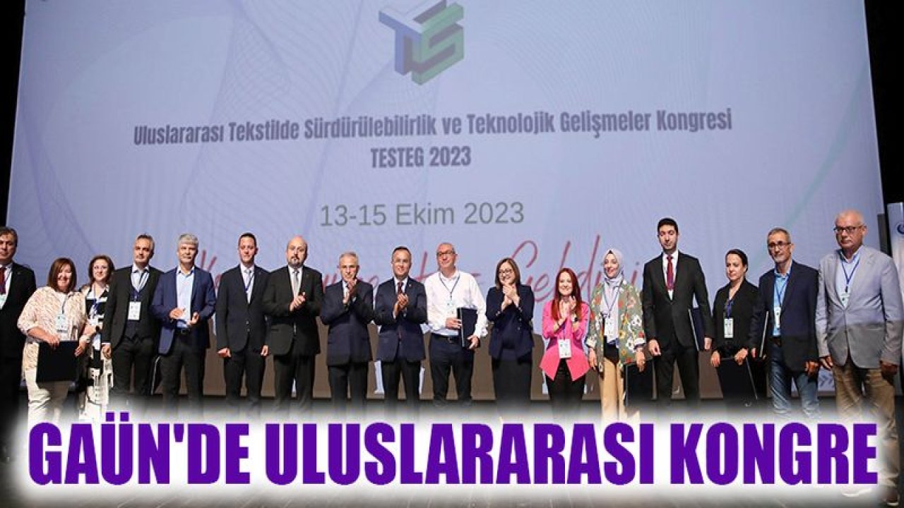 Gaziantep' de Tekstilde Sürdürülebilirlik Gaziantep'te Masaya Yatırıldı: Uluslararası Kongre Başladı!