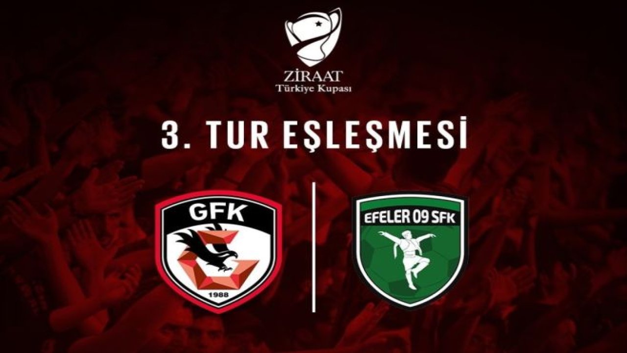 Gaziantep FK’nın kupadaki rakibi Efeler 09 Spor FK