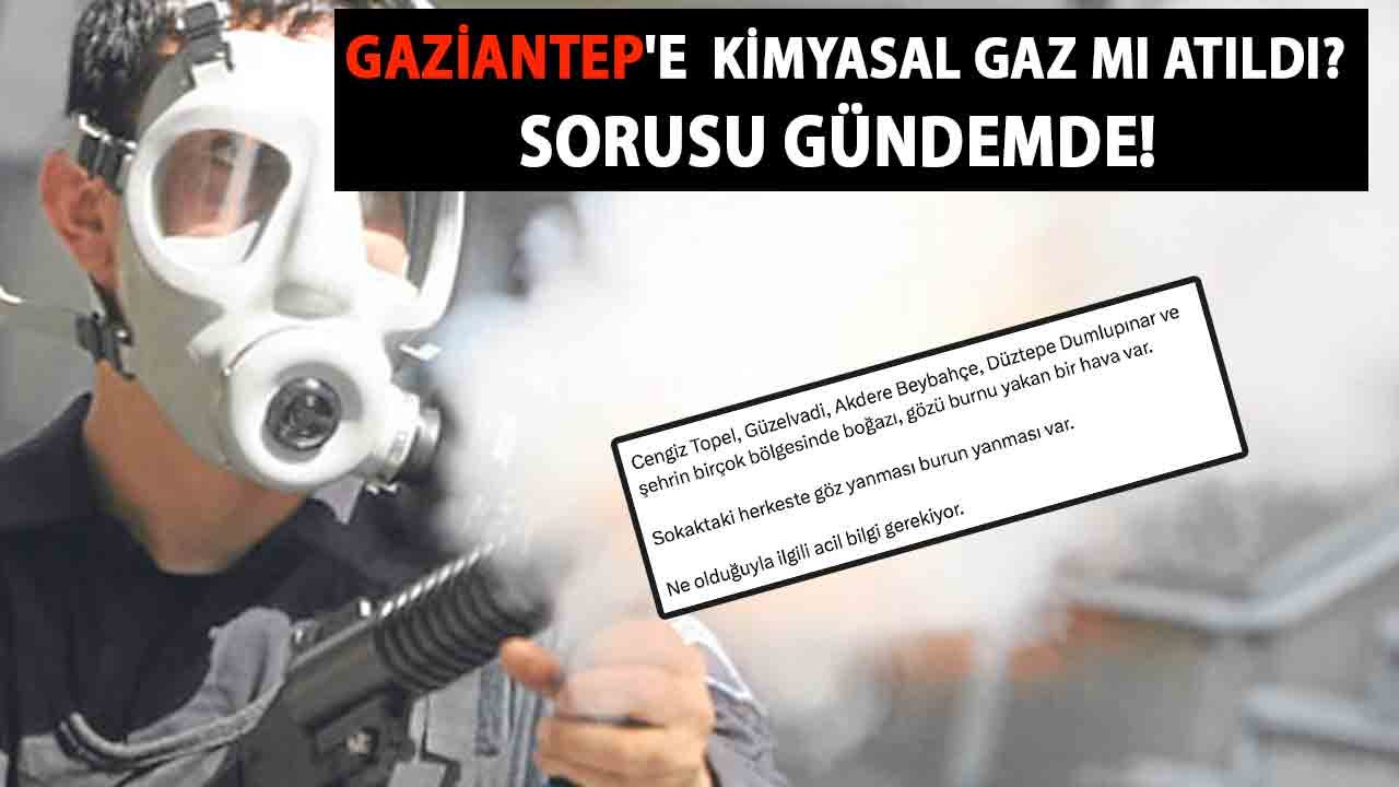 Gaziantep'e Kimyasal GAZ MI atıldı? SOSYAL MEDYA'DA VATANDAŞLARDAN göz yanması burun yanması şikayetleri