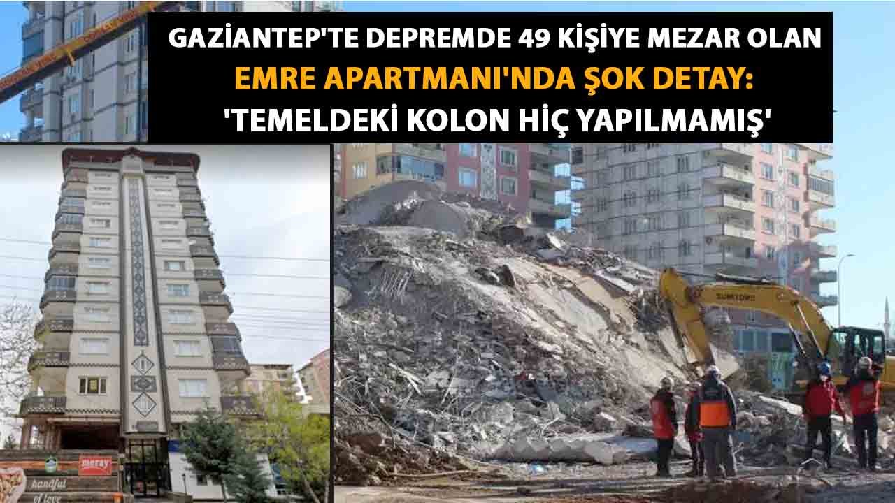Gaziantep'te Depremde 49 Kişiye Mezar Olan EMRE APARTMANI'NDA şok detay: 'Temeldeki kolon hiç yapılmamış'
