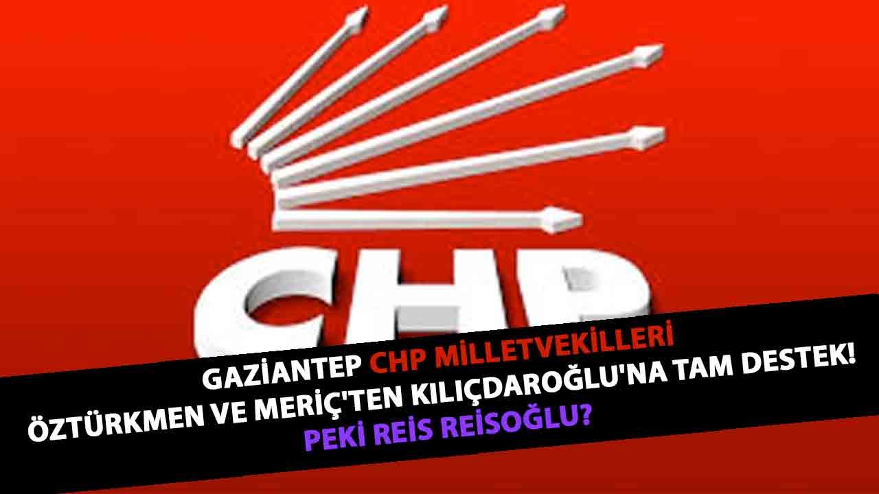 Gaziantep CHP Milletvekilleri Öztürkmen Ve Meriç'ten Kılıçdaroğlu'na Tam Destek!