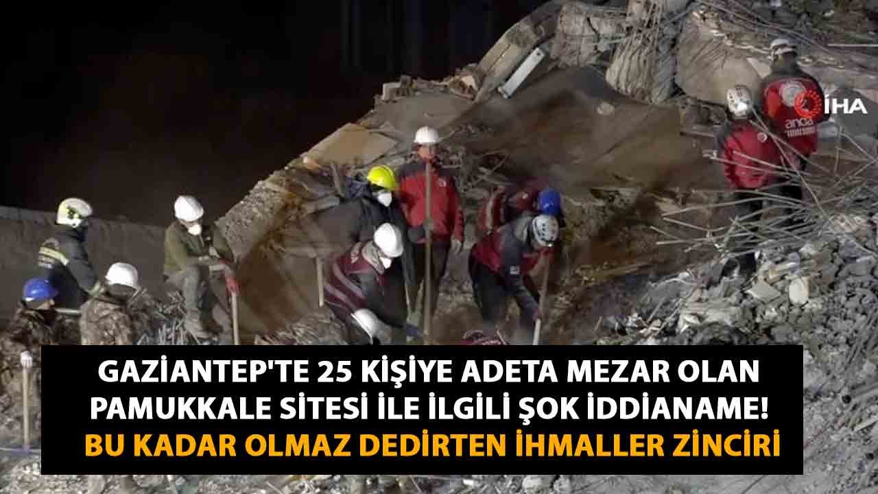 Gaziantep'te 25 kişiye adeta mezar olan Pamukkale Sitesi ile ilgili şok iddianame! Bu kadar olmaz dedirten ihmaller zinciri