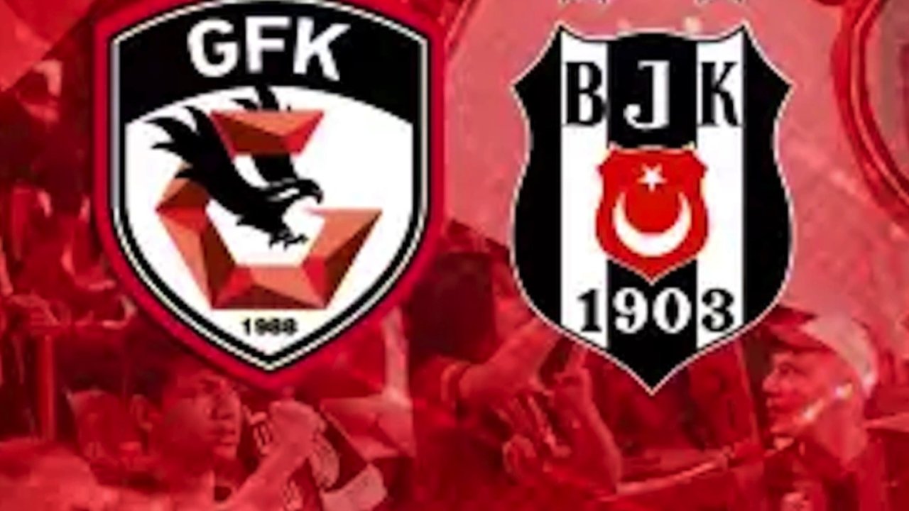 Gaziantep FK - Beşiktaş Maçı Saat Kaçta ve Hangi Kanalda?