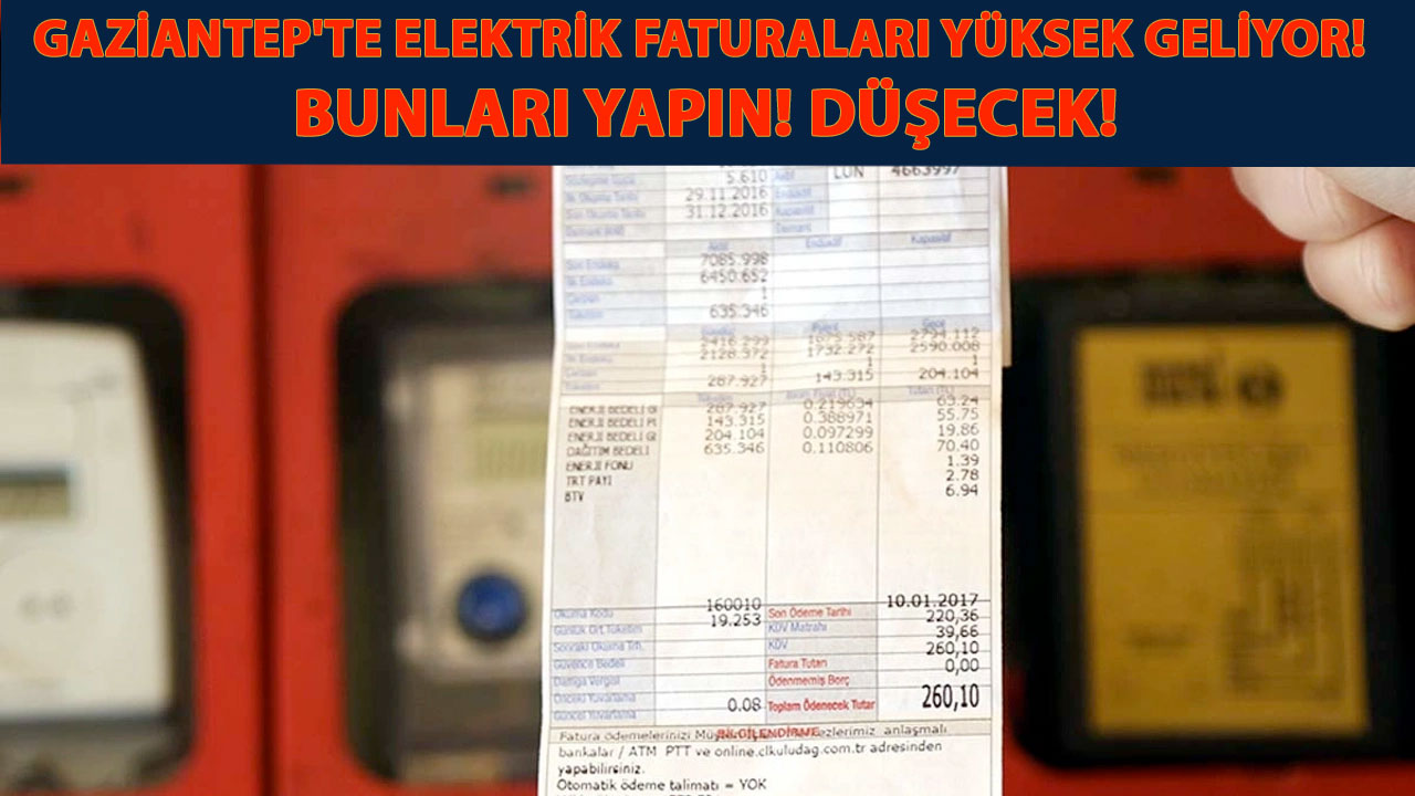 Elekrtik Faturaları Neden Yükseliyor? Gaziantep'te Elektrik Faturası'nın Yükselme Sebepler