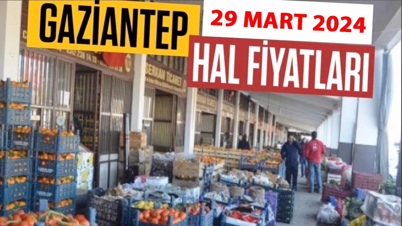 Gaziantep'te Meyve ve Sebze Fiyatları! 29 Mart 2024 Cuma Gaziantep Hal Fiyatları