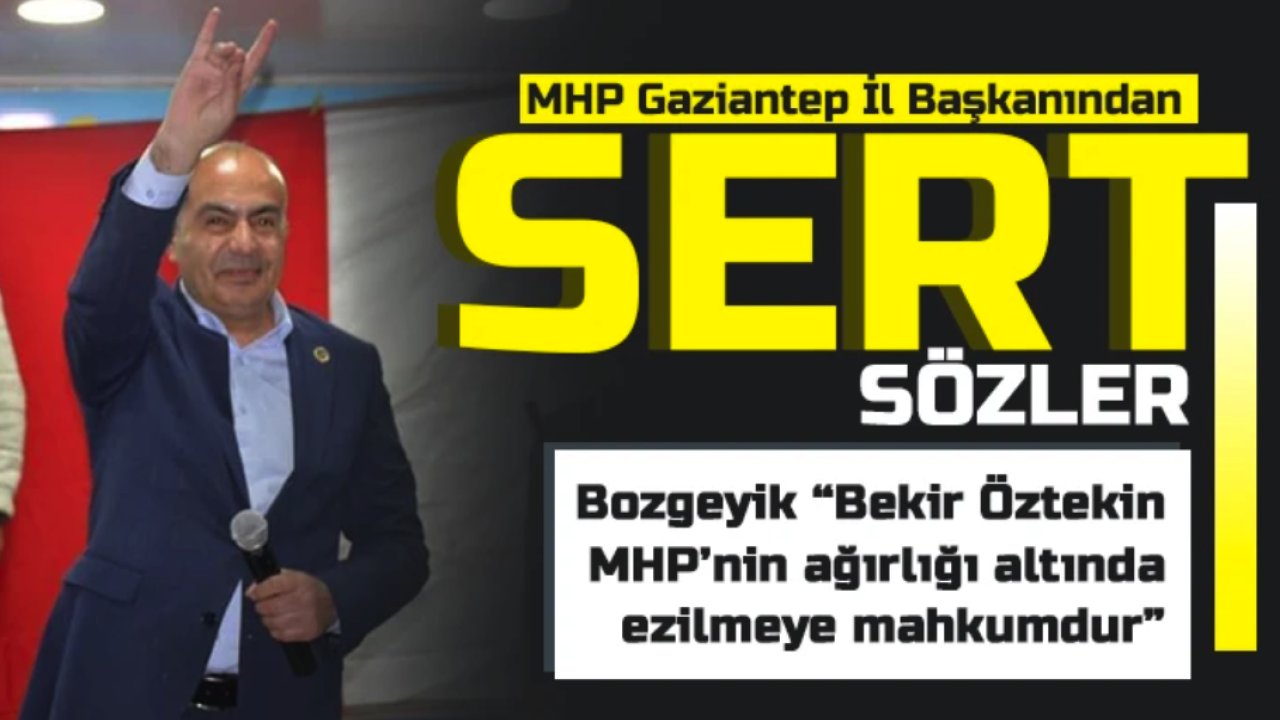 Gaziantep MHP İl Başkanı Mustafa Bozgeyik'ten Bekir Öztekin'e Duyulmamış Sözler
