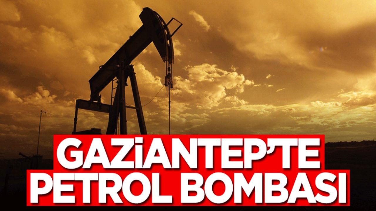 Büyük Petrol Yatakları Gaziantep'i Uçuracak!