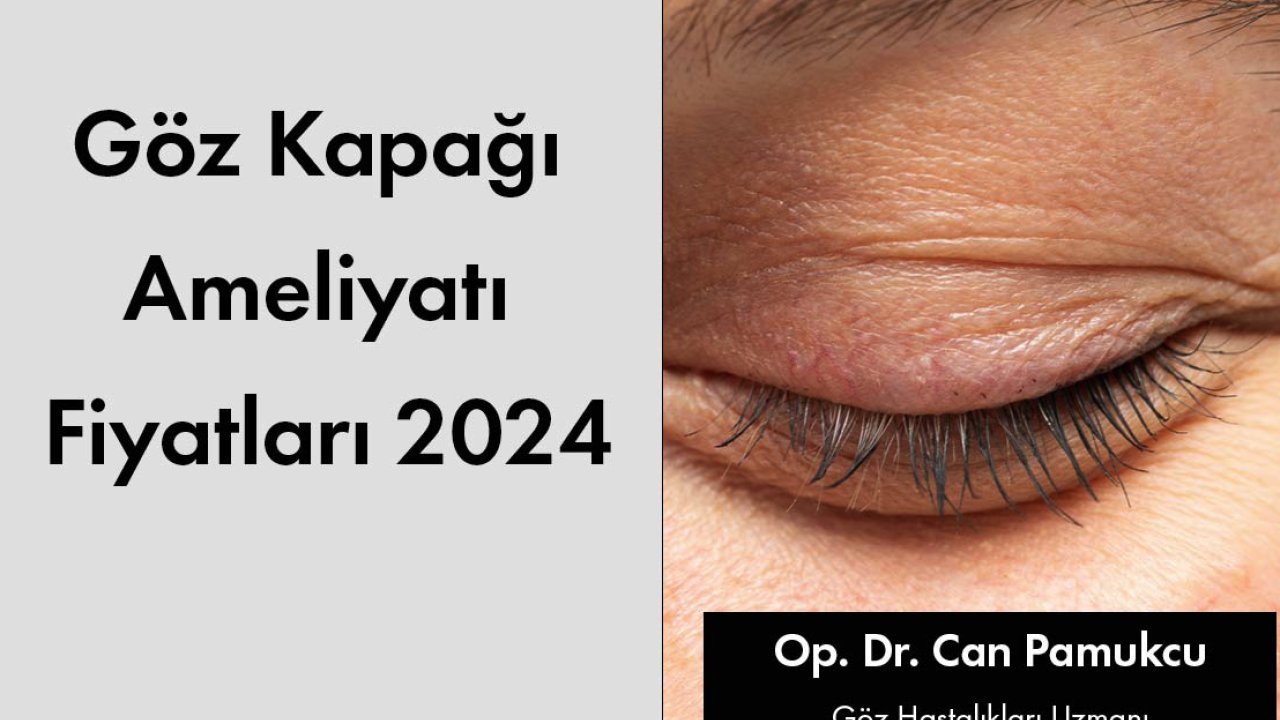 2024 Göz Kapağı Ameliyatı Fiyatları: Bilmeniz Gerekenler