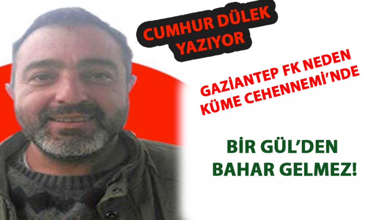 Cumhur Dülek Yazdı: 'Gaziantep FK Neden Hep Böyle Oynamadı! Açık oyunun zaferi!'
