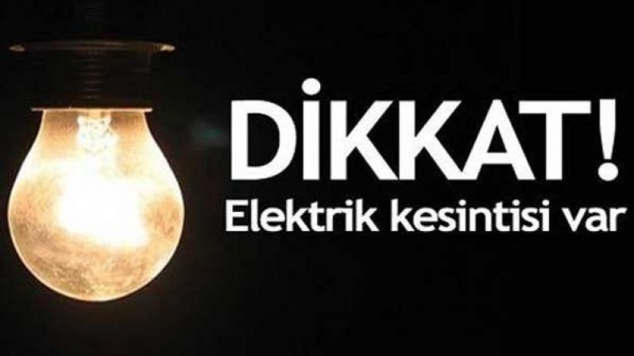 Gaziantep'te hangi mahallelerde elektrik kesintisi olacak?