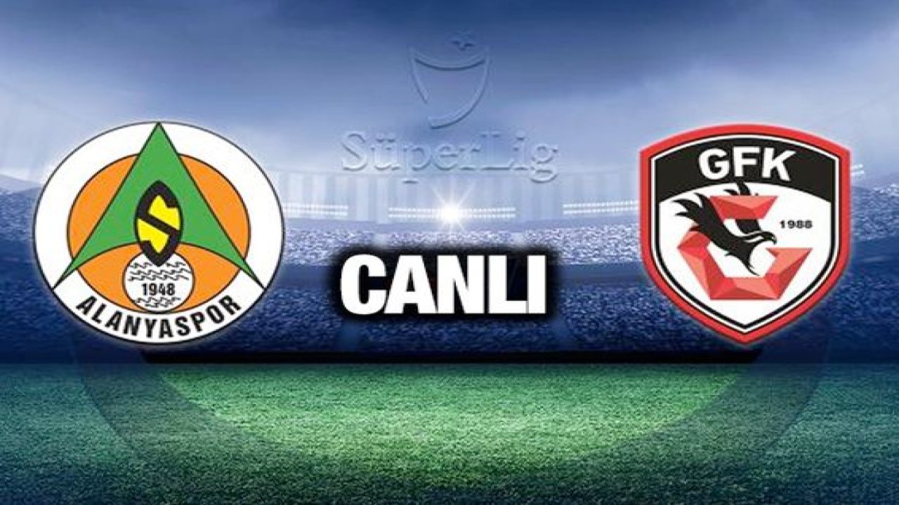 Alanyaspor 3-2 Gaziantep FK maçı CANLI anlatım...Alanyaspor 3-2 Gaziantep FK Maç Sonucu