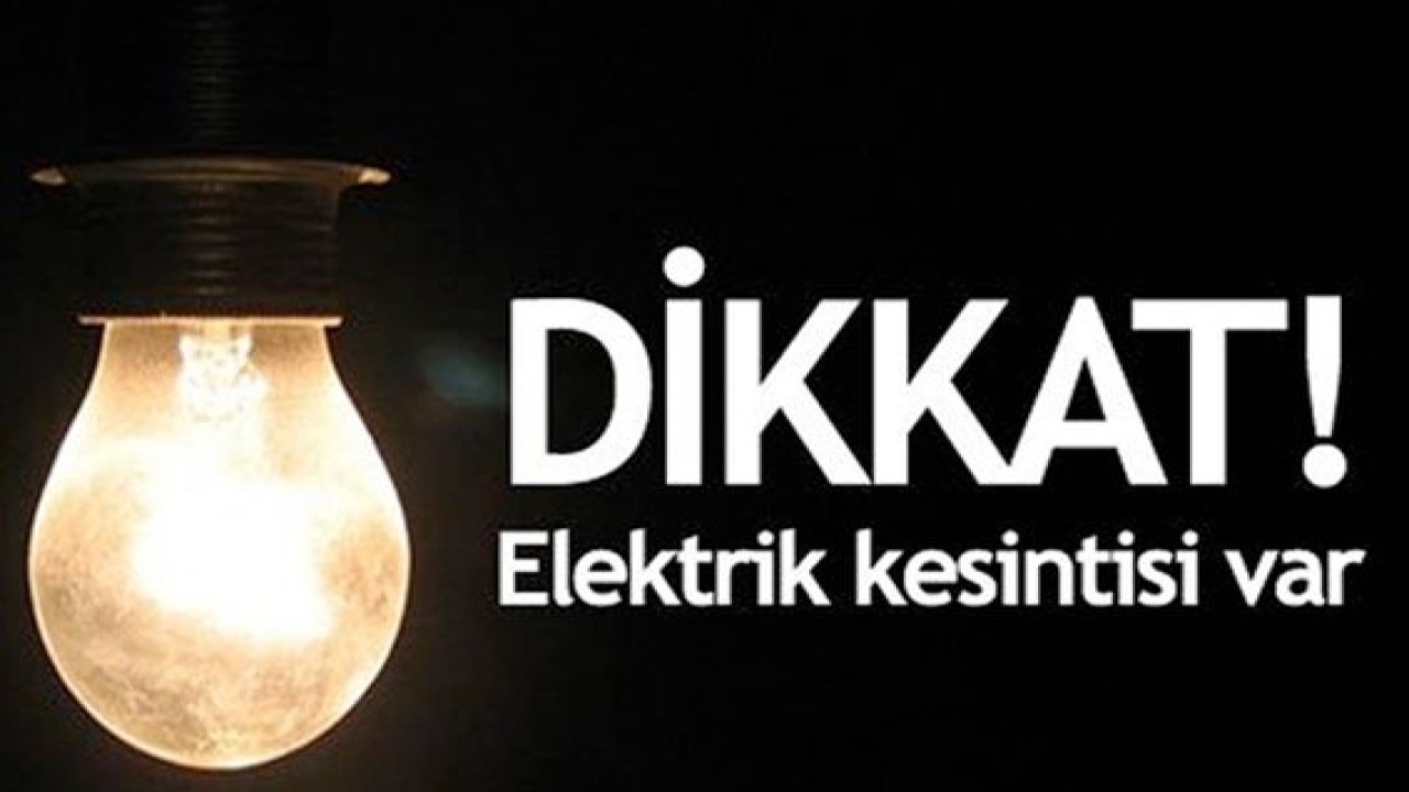 Son Dakika...Gaziantep'te bugün hangi mahallelerde elektrik kesintisi olacak?
