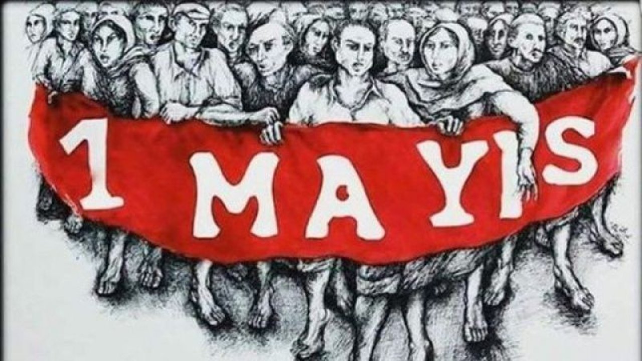 1 Mayıs neden kutlanıyor? 1 Mayıs Emek ve Dayanışma Günü’nün tarihçesi…