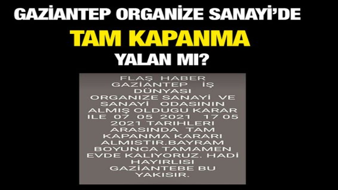 Son Dakika...Gaziantep Organize Sanayide Tam Kapanma Yalan Mı?