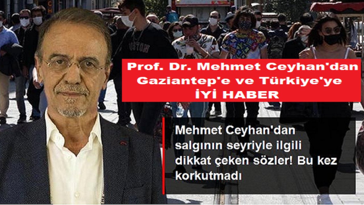 Prof. Dr. Mehmet Ceyhan:Tedbirler Gaziantep ve Türkiye'de Etkili Oldu! Kovid-19 tedbirleri etkili oldu...