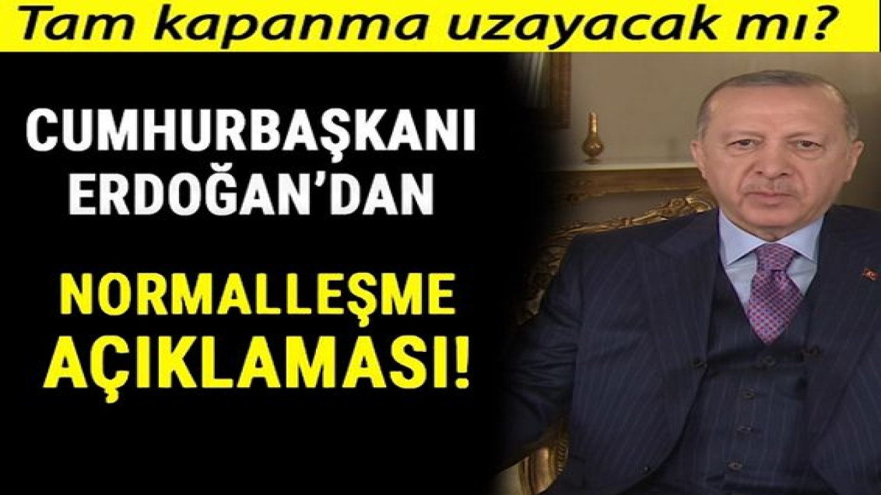 Son dakika...Video Haber...Tam kapanma uzayacak mı? Cumhurbaşkanı Erdoğan'dan normalleşme mesajı