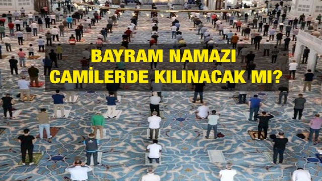 Son Dakika.. Gaziantep'te camilerde bayram namazı kılınacak mı?
