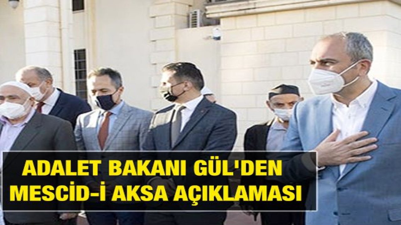 Adalet Bakanı Gül'den Mescid-i Aksa açıklaması