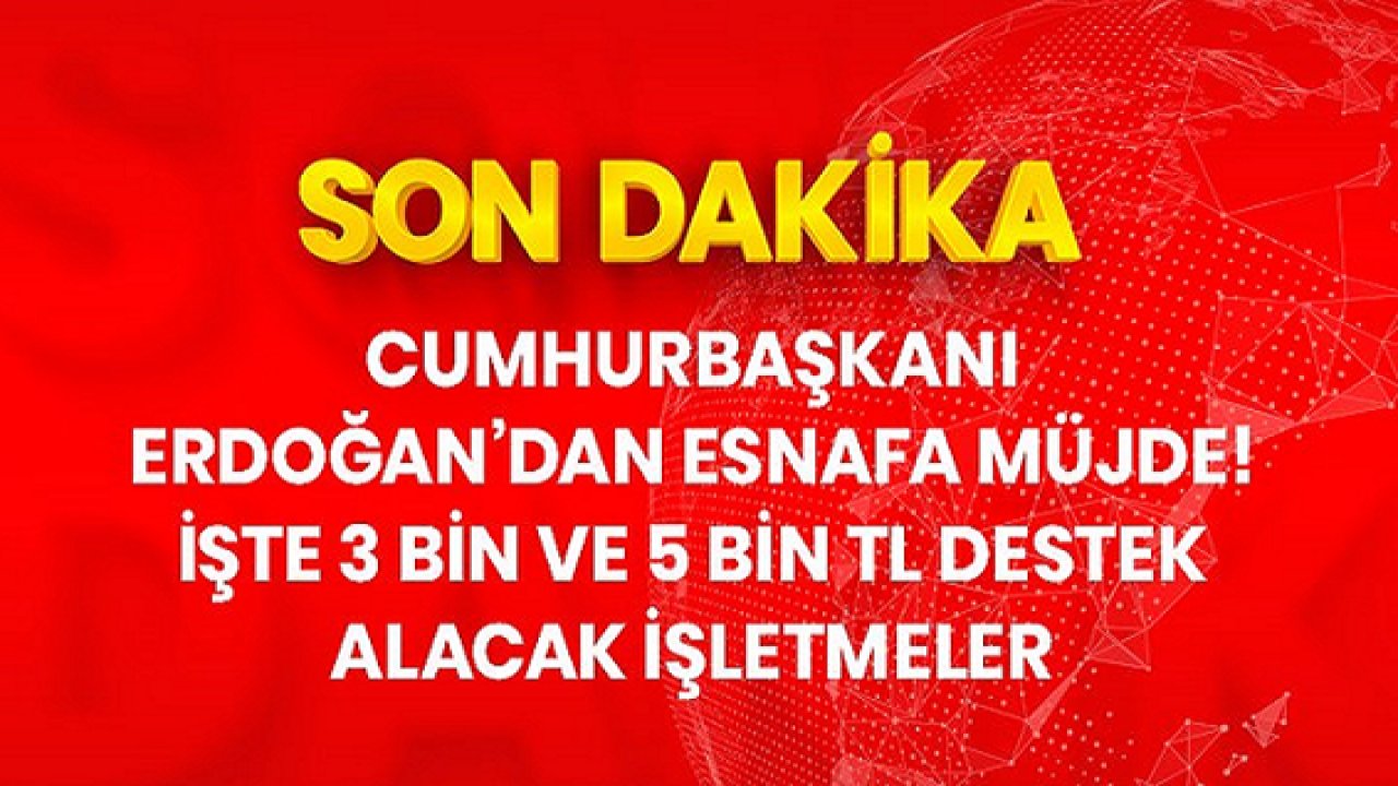 #SonDakika: Video Haber...Cumhurbaşkanı Erdoğan, Türkiye ve Gaziantep esnafına destek paketini açıkladı! İşte 3 bin ve 5 bin lira destek alacak işletmeler...