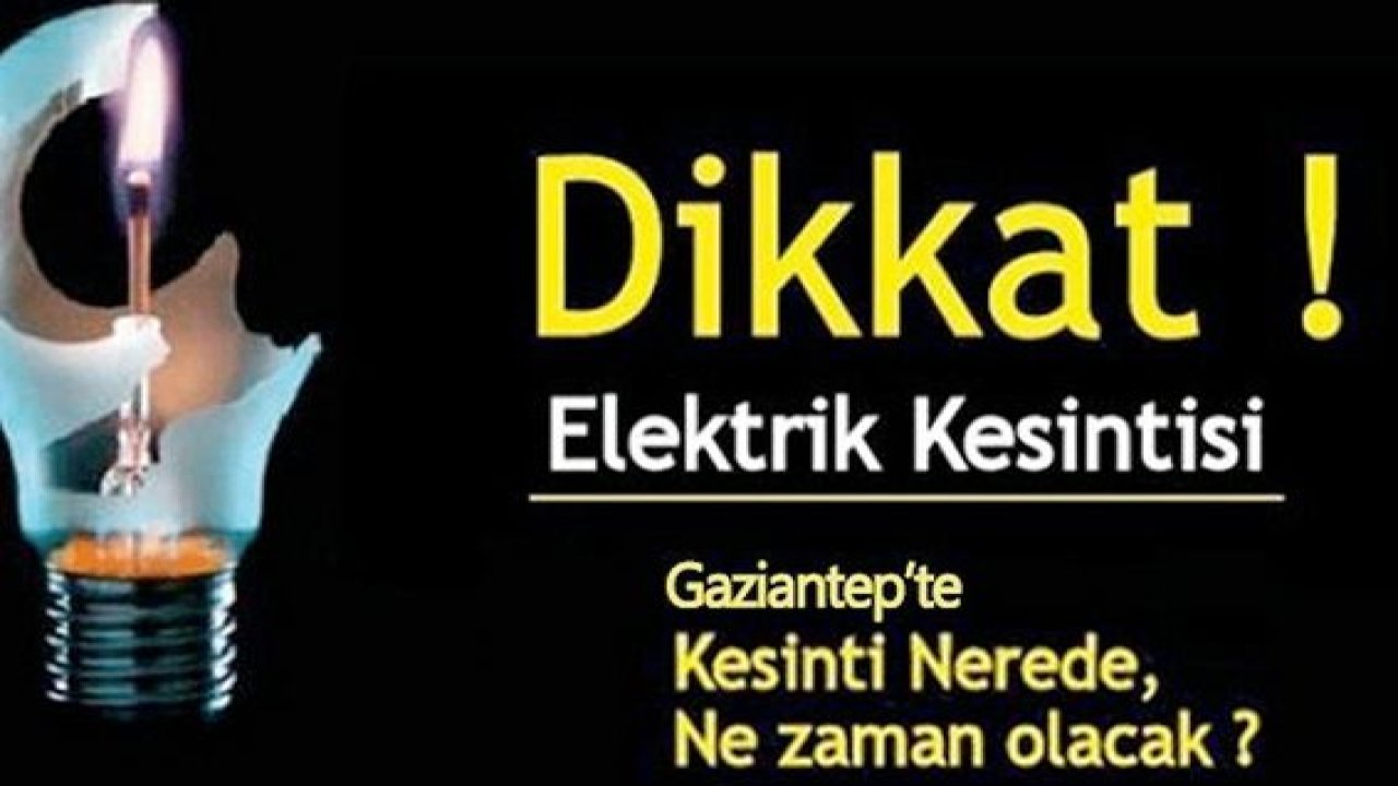 Gaziantep'te o mahallelerde bugün elektrik kesintisi yaşanacak!