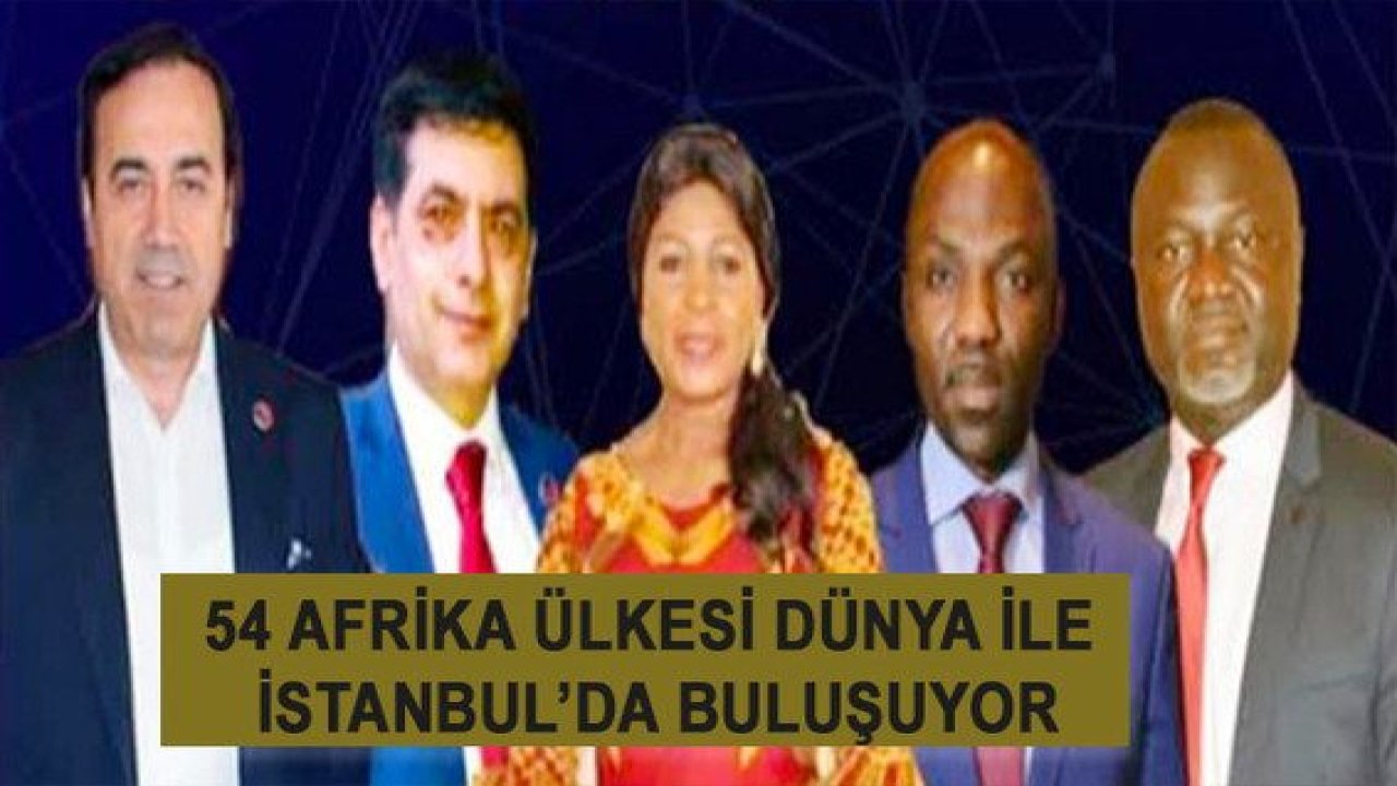 54 Afrika ülkesi Dünya ile İstanbul’da buluşuyor