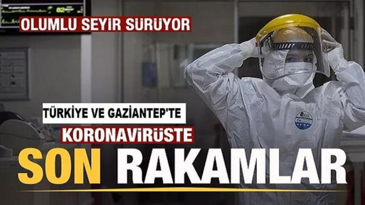 Son dakika....Türkiye ve Gaziantep'te 14 Haziran koronavirüs tablosu! Vaka, Hasta, ölü sayısı ve son durum açıklandı