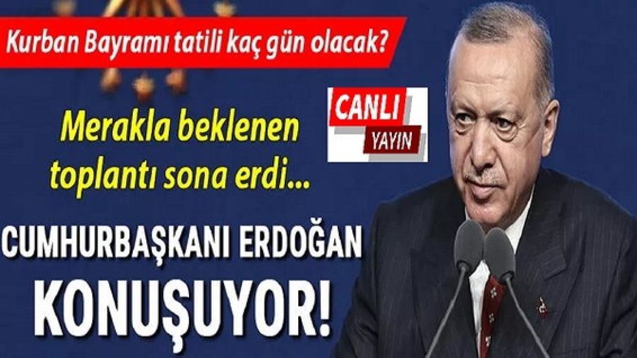 Son dakika: Canlı Yayın... Kurban Bayramı tatili 11 gün olacak? Cumhurbaşkanı Erdoğan açıklıyor