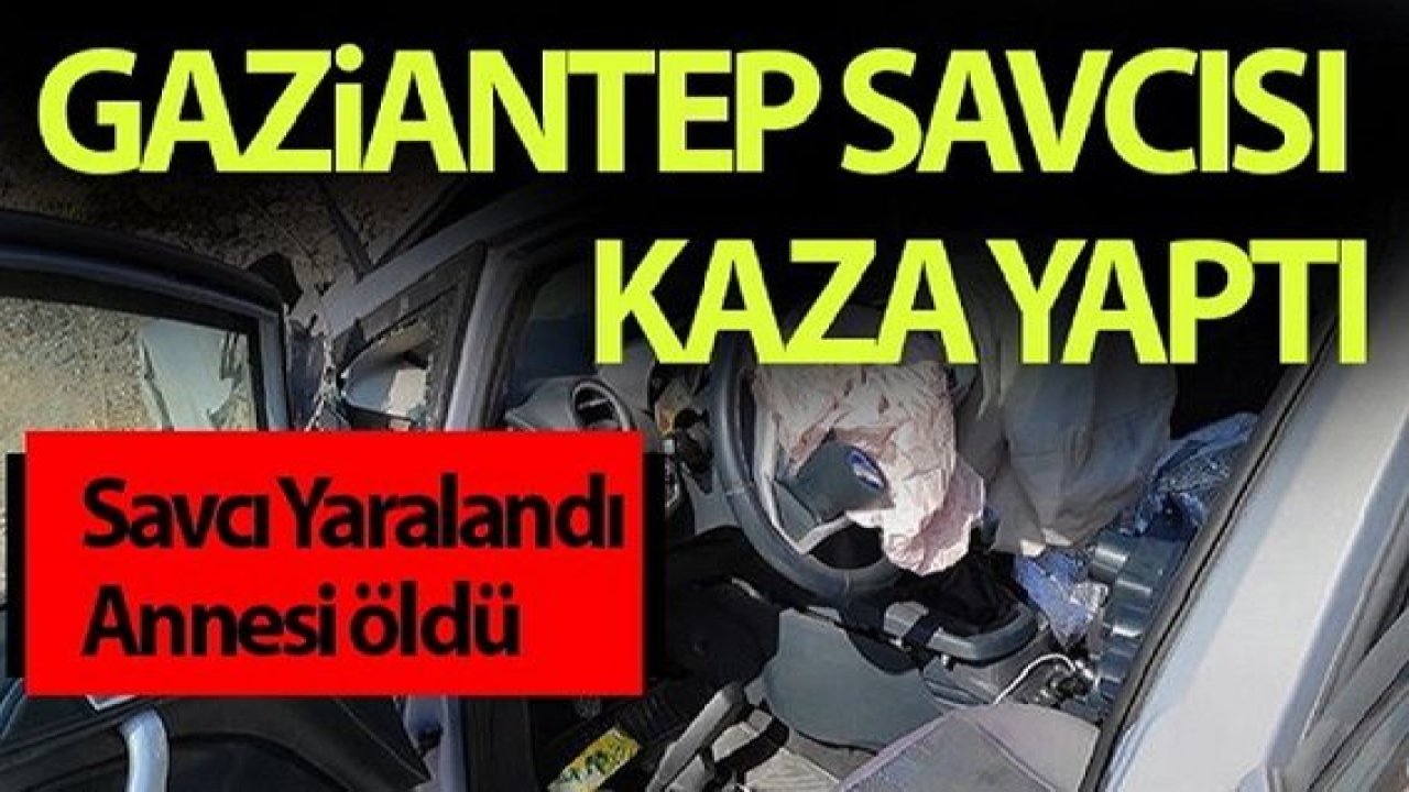 Son Dakika: Gaziantep 'in Nizip Savcısı kaza yaptı. Savcı Yaralandı, Annesi ise Yaşamını Yitirdi