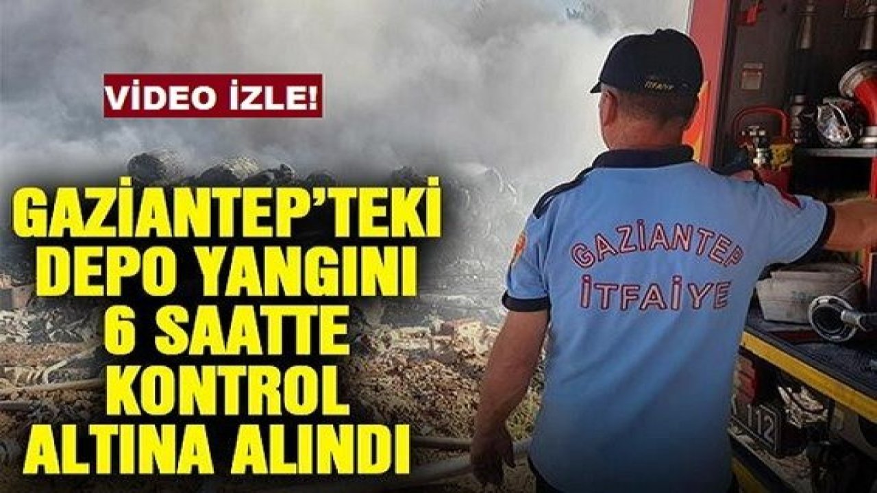 Son Dakika: Video Haber...Gaziantep’teki Büyük Yangın Sonunda Söndürüldü! 6 saatte kontrol altına alındı