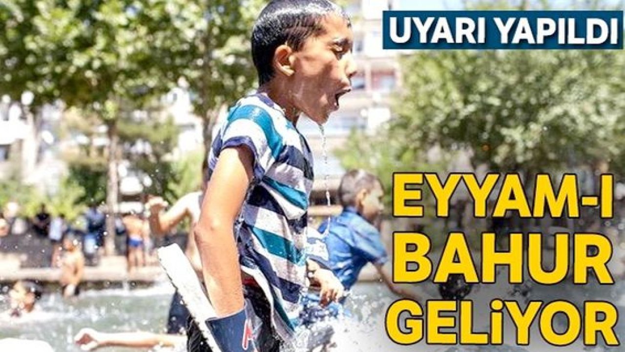 Eyyam-ı bahur’ geliyor! Türkiye’yi etkisi altına alacak
