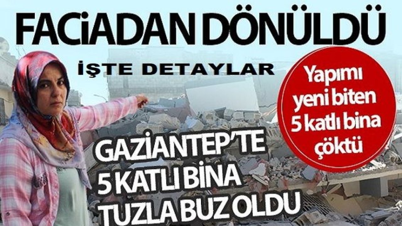 Son Dakika Haber: İşte Detaylar...Gaziantep'te 5 Katlı Bina çöktü!Faciadan Dönüldü
