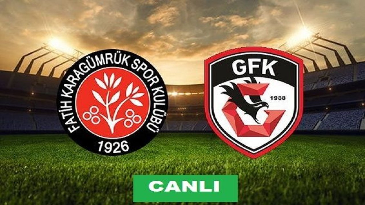 Canlı Maç İzle: Karagümrük 3 - 2 Gaziantep FK Maçı Canlı İzle - Fatih Karagümrük Gaziantep Maçı 3-2
