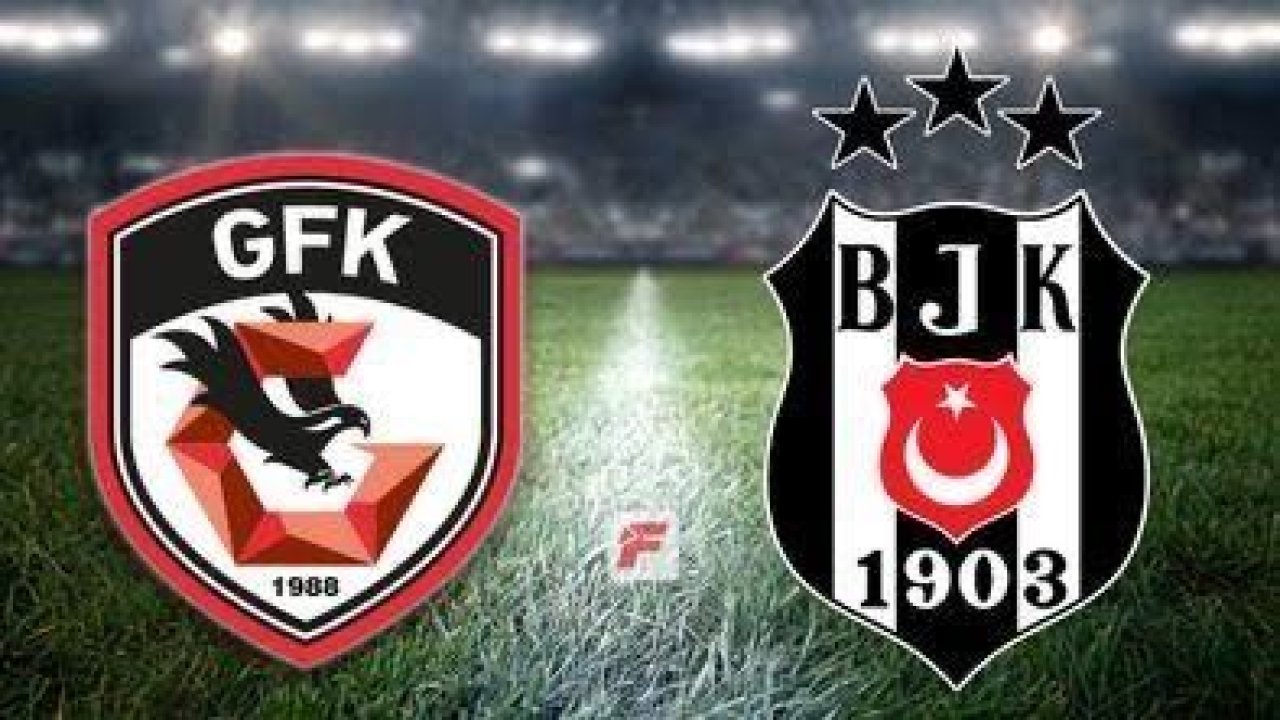 Gaziantep FK - Beşiktaş ne zaman?