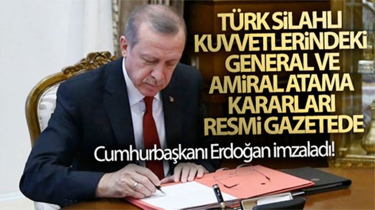 Türk Silahlı Kuvvetlerindeki general ve amiral atama Kararları Resmi Gazetede