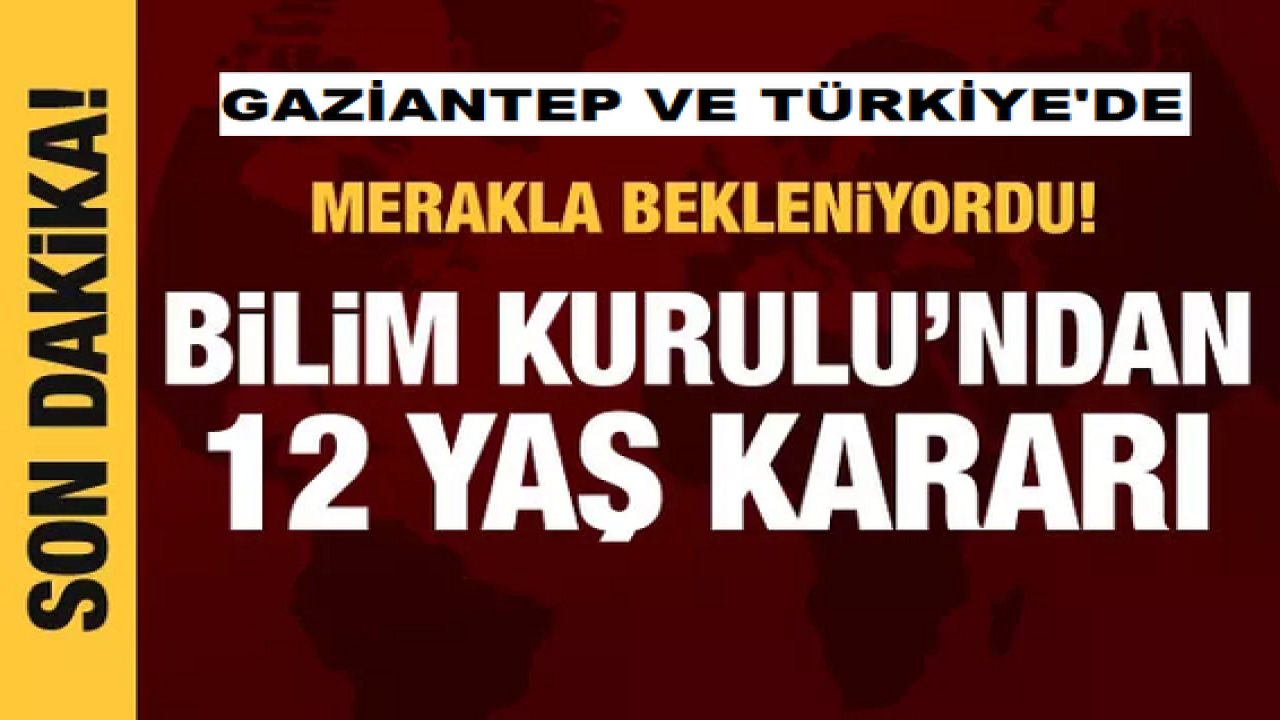 Son Dakika Haber: Gaziantep Dahil, Türkiye'de "Bilim Kurulu, veli onayı ile 12 yaş üstüne aşı onayı verdi"