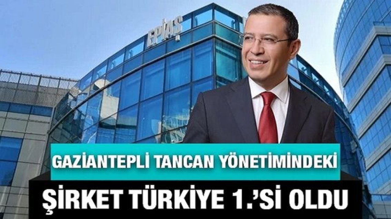 Gaziantepli Tancan yönetimindeki şirket Türkiye 1.’si