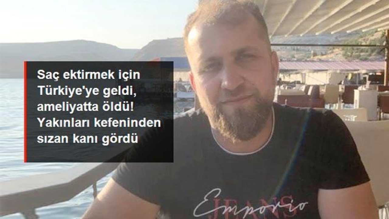 Son Dakika: Video Haber...İtalya’dan gelip Türkiye’de saç ektirmek istedi, ameliyat masasında öldü