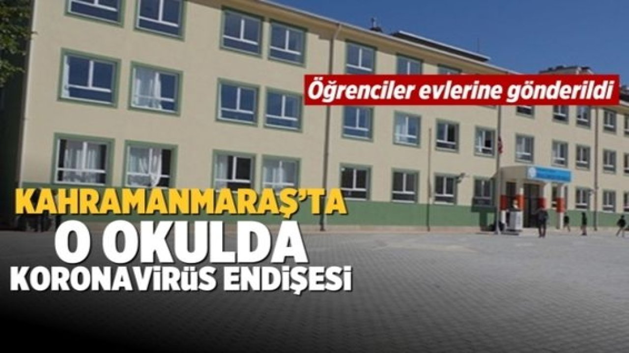 Kahramanmaraş'ta o okulda 3 sınıf karantinaya alındı!