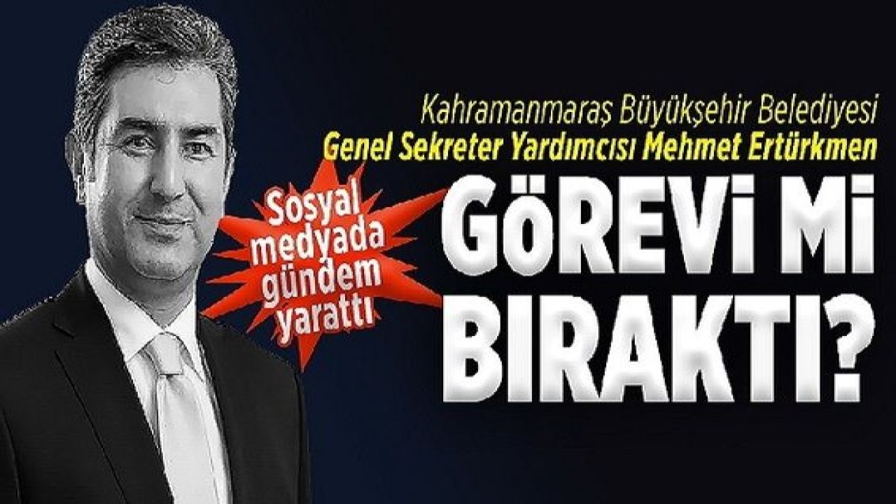 KMBB Genel Sekreter Yardımcısı Mehmet Ertürkmen görevi mi bıraktı?