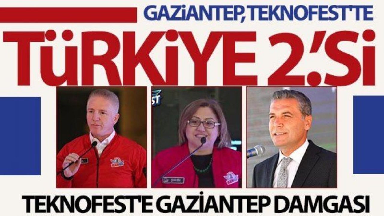 Gaziantep, Teknofest’te Türkiye 2’cisi