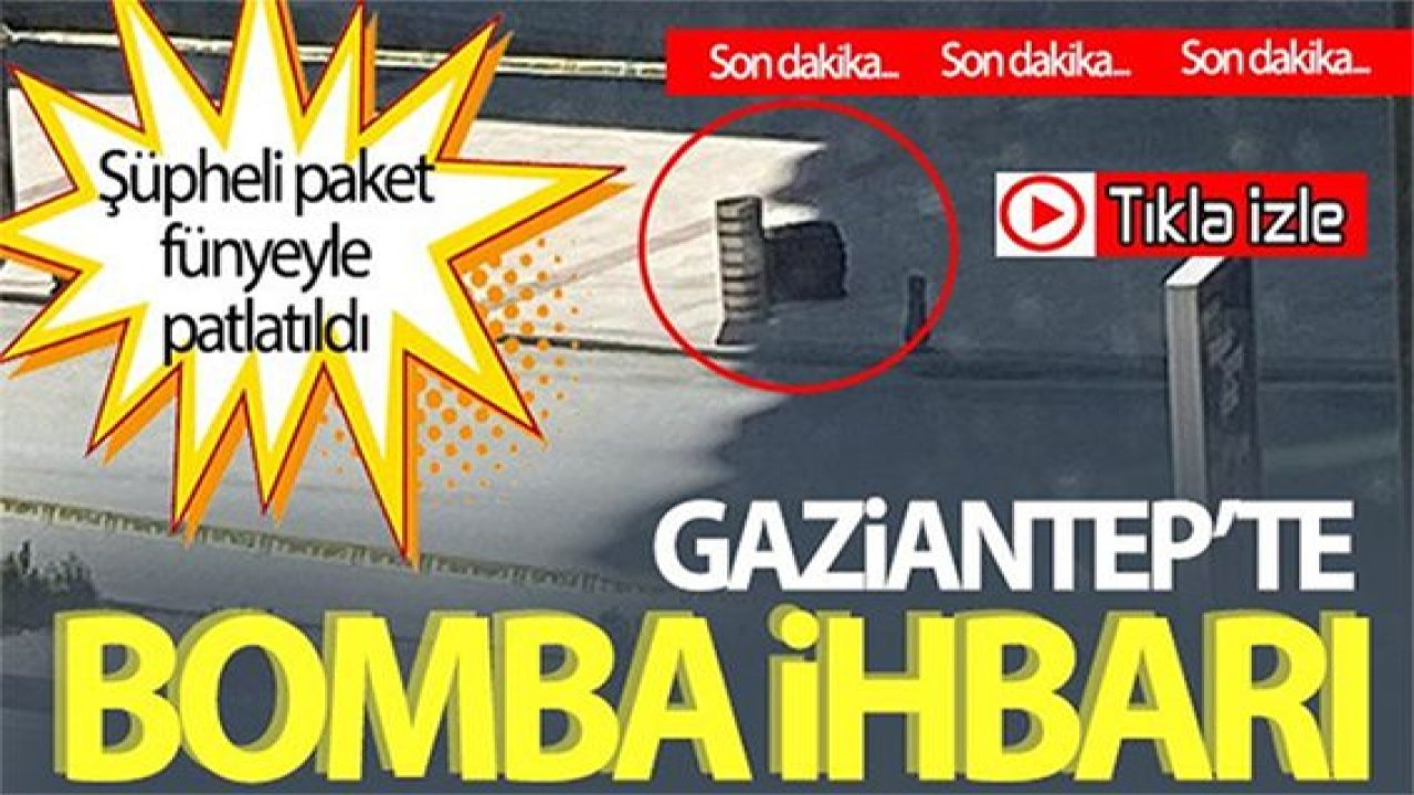 Son Dakika:Video Haber…Gaziantep'te şüpheli çanta paniğe nede oldu