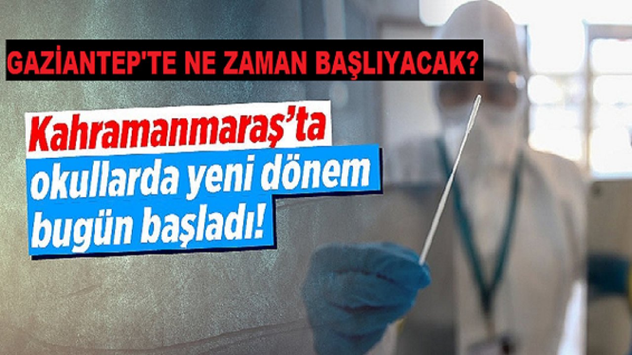 Son Dakika:Okullarda PCR testi dönemi başladı! Gaziantep'te Ne Zaman Başlıyacak?  10 ilden biri Kahramanmaraş...