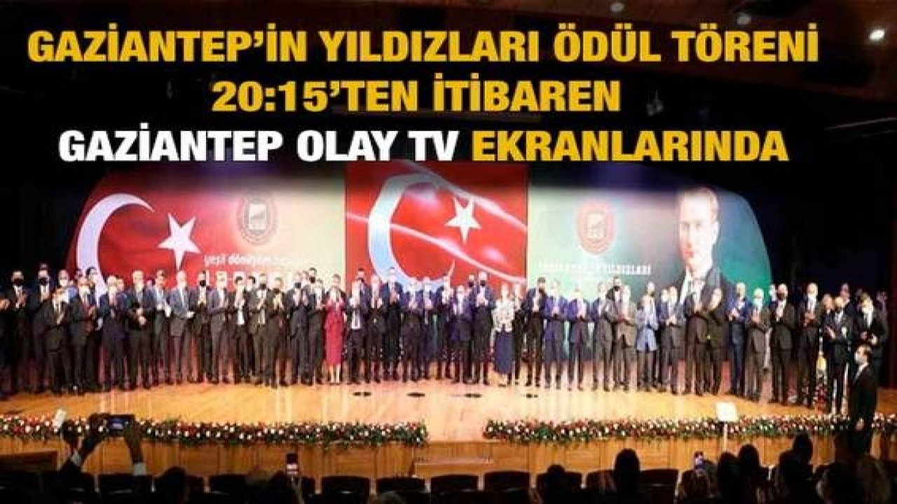 Gaziantep'in Yıldızları Ödül Töreni 20:15'te Gaziantep Olay Tv'de