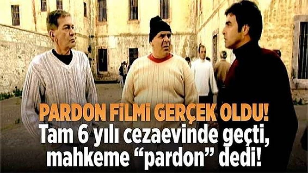 'Pardon' filmi gerçek oldu: Suçsuz yere 6 yıl hapis yattı