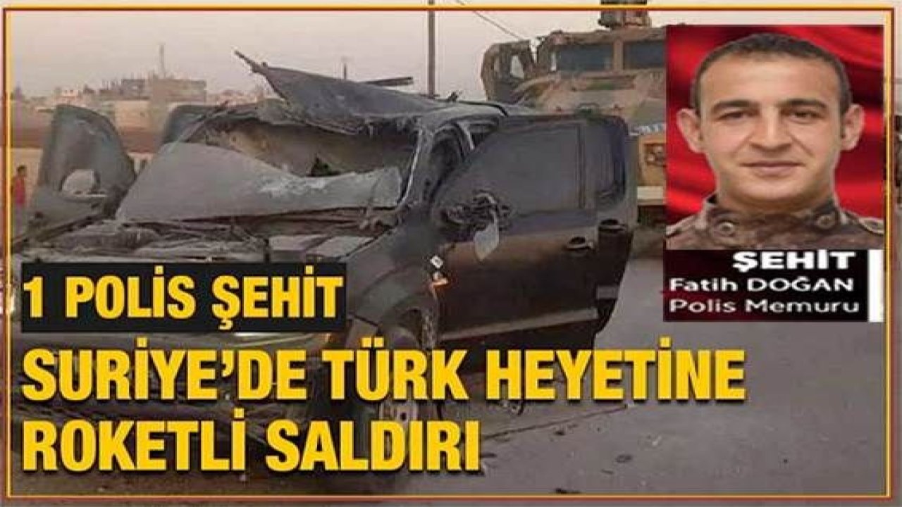 SON DAKİKA! Video Haber...İşte Ayrıntılar! Suriye’de Türk heyetine hain saldırı! 2 Şehidimiz 2 Yaralımız var