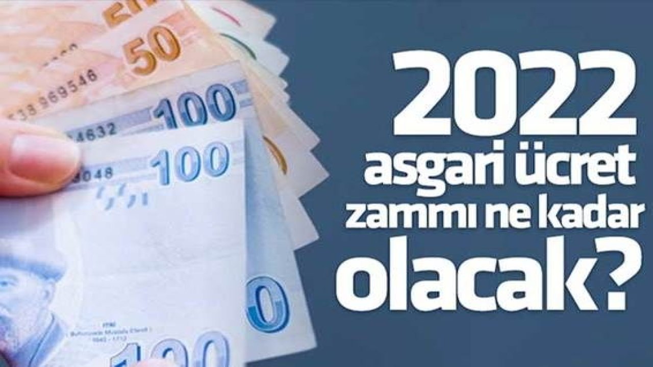 İşte ilk rakamlar: 2022 asgari ücret zammı ne kadar olacak!