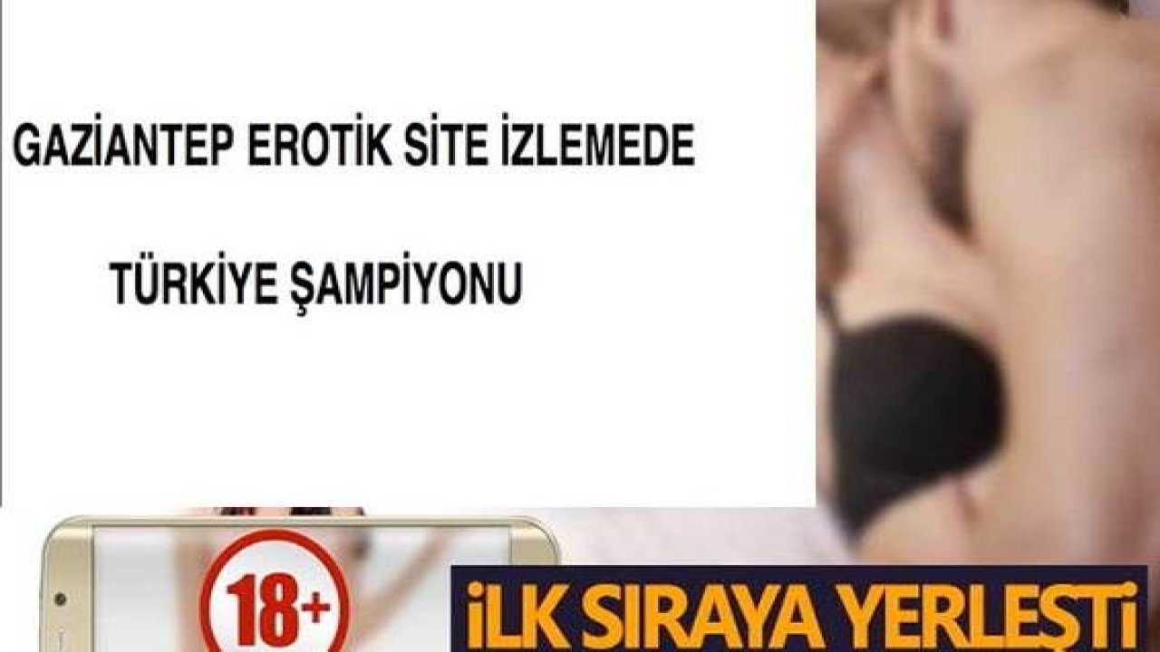 Gaziantep Erotik Site İzlemede Türkiye Şampiyonu